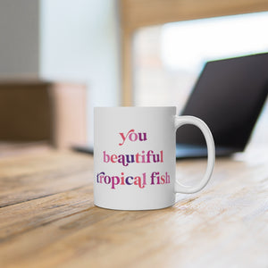 Ann, You Beautiful Tropical Fish Mug