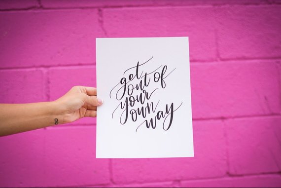 Get Out Of Your Own Way Print